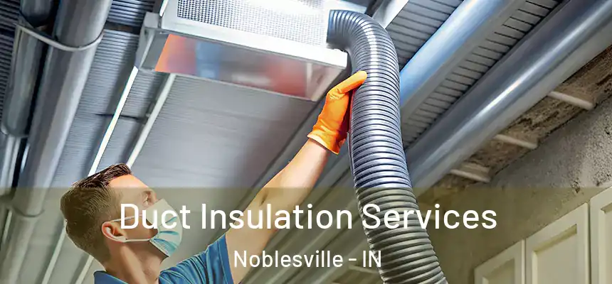 Duct Insulation Services Noblesville - IN
