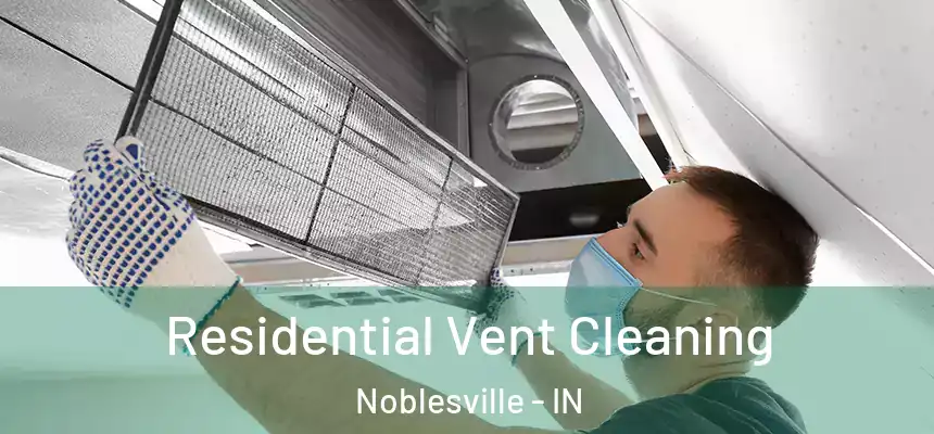 Residential Vent Cleaning Noblesville - IN